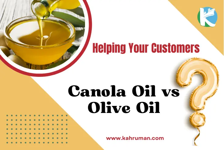 Helping Customers Choose the Right Oil: Canola Oil vs Olive Oil